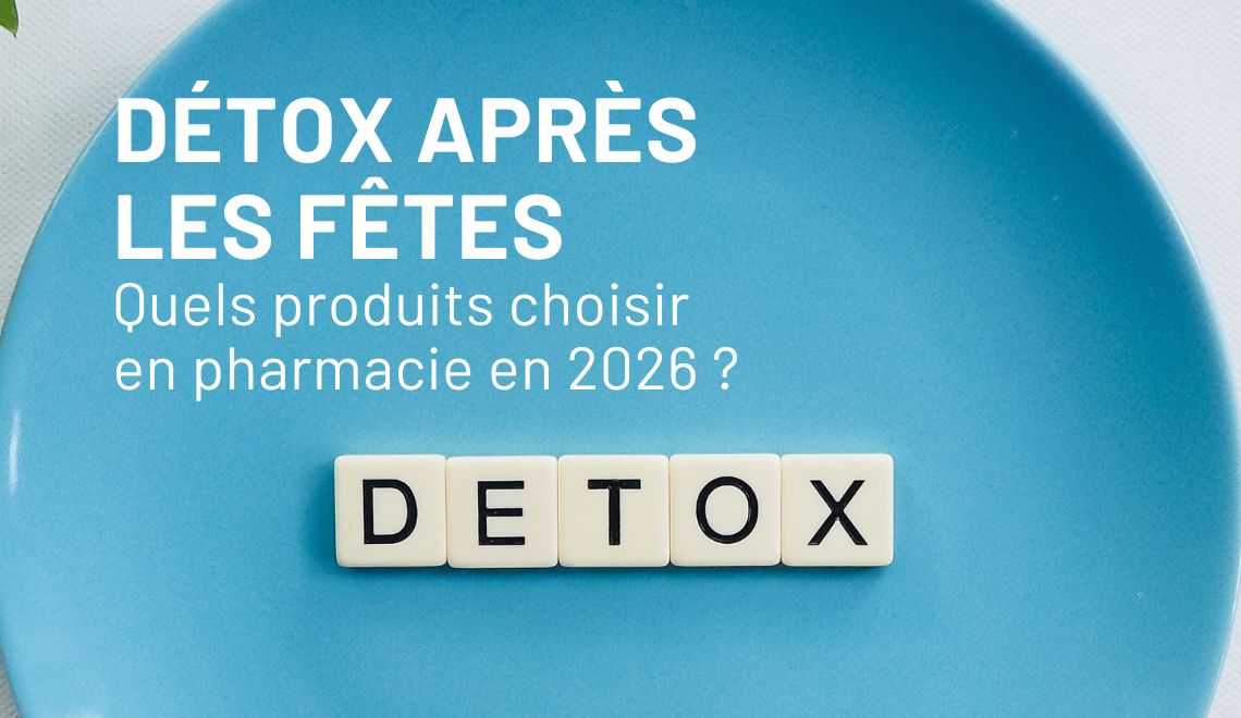 Détox après les fêtes : quels produits choisir en pharmacie en 2026 ?