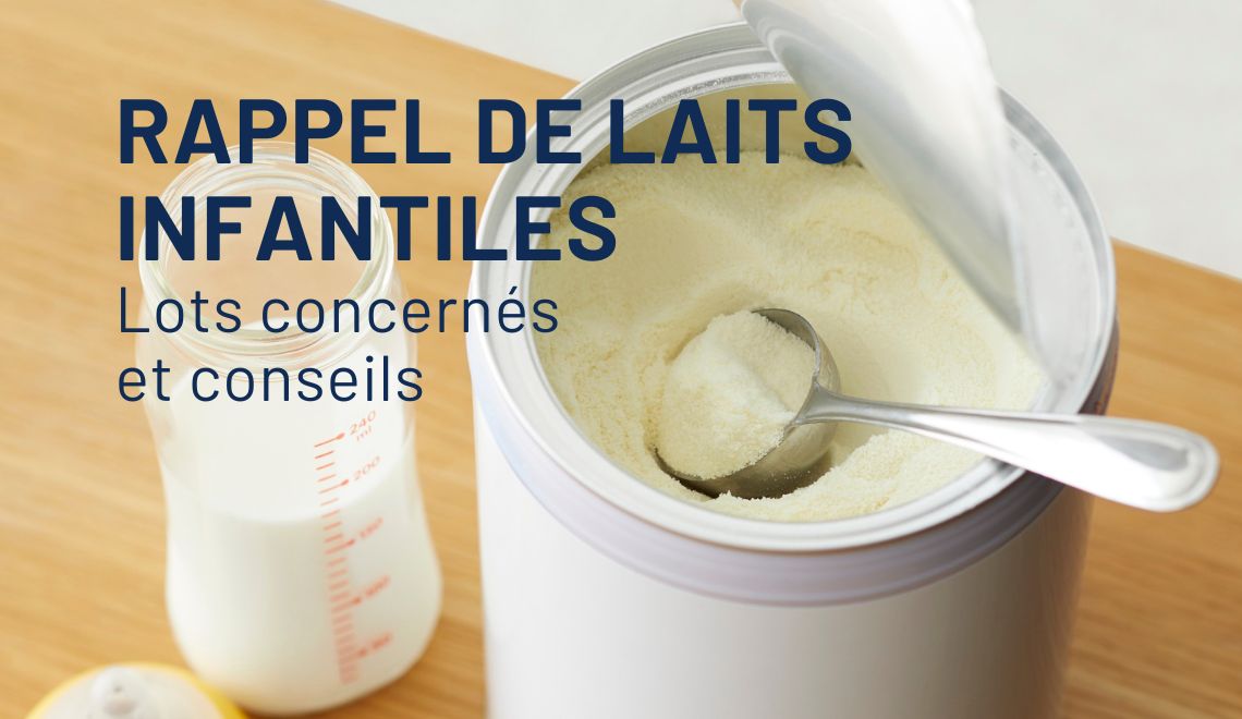 Rappel lait bébé infantiles : lots concernés et conseils