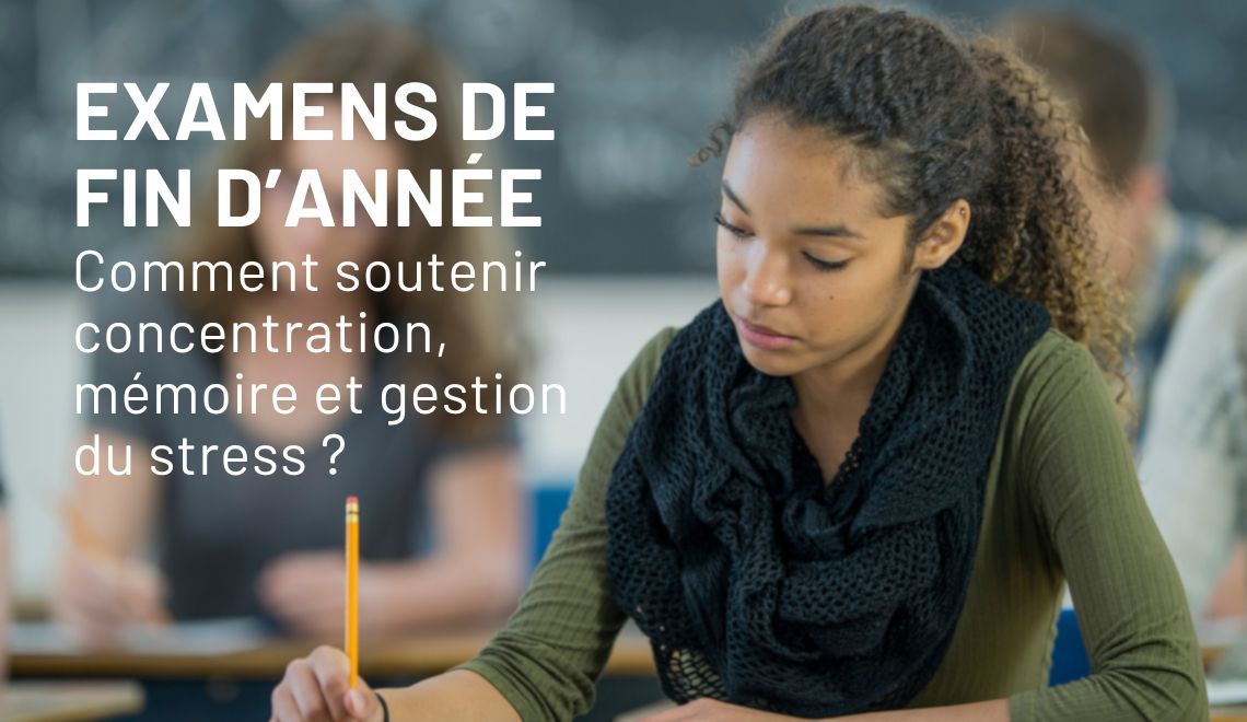 Examens : comment soutenir concentration, mémoire et gestion du stress ?