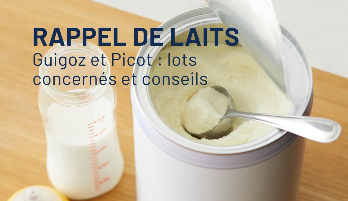 Rappel lait bébé Guigoz et Picot : lots concernés et conseils