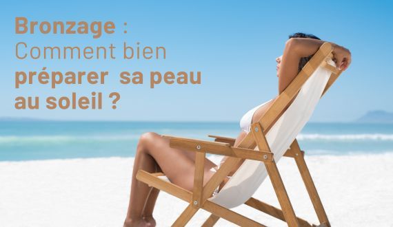 Comment bien préparer votre peau au bronzage ?