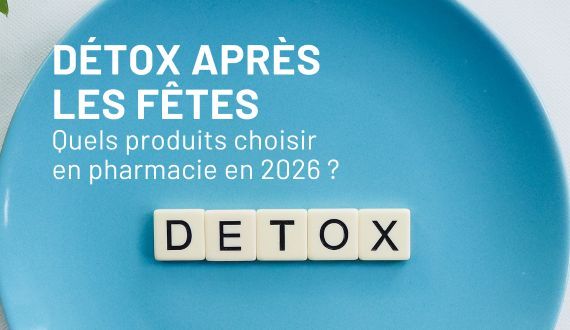 Détox après les fêtes : quels produits choisir en pharmacie en 2026 ?