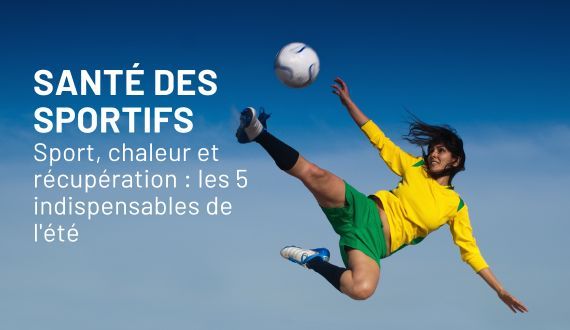 Sport, chaleur et récupération : les 5 indispensables de l'été